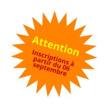Attention  Inscriptions à partir du 06 septembre